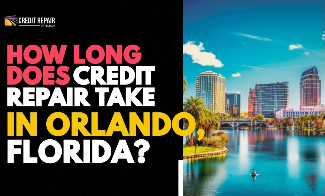 Orlando skyline beside text asking how long credit repair takes in Orlando, Florida from Credit Repair of Florida