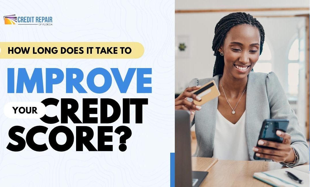 How Long Does It Take to Improve Your Credit Score?