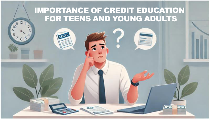 The Importance of Credit Education for Teens and Young Adults