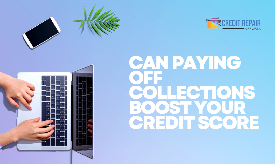 Can Paying Off Collections Boost Your Credit Score