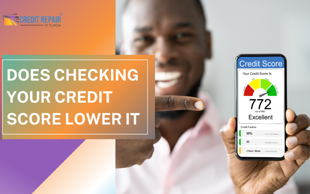 Does Checking Your Credit Score Lower It