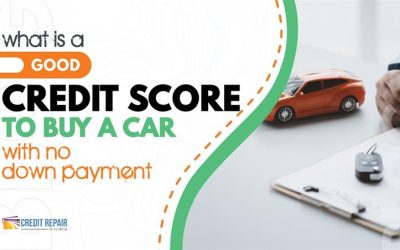 What Is a Good Credit Score to Buy a Car with No Down Payment? 