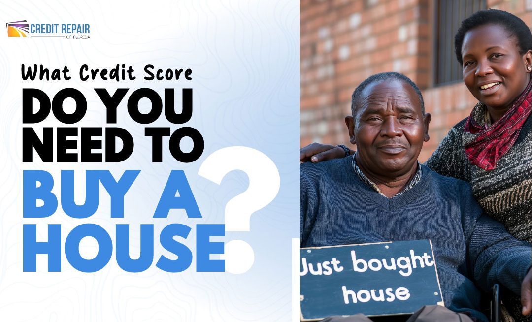 Credit Repair of Florida graphic with the text “What credit score do you need to buy a house?” next to a smiling couple holding a sign that reads “Just bought house.”