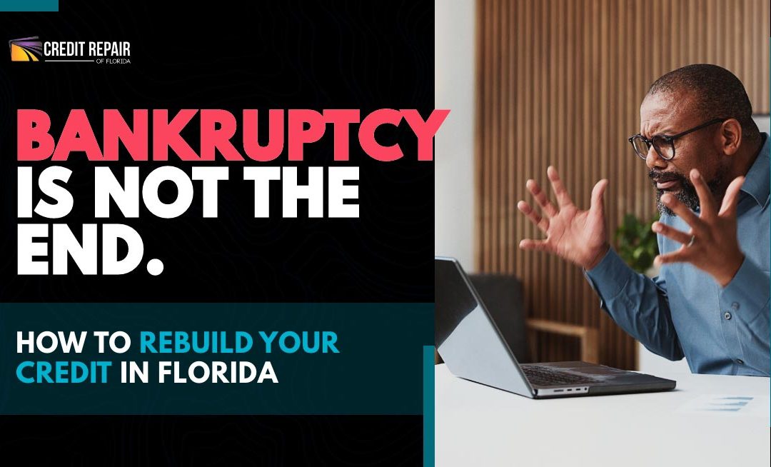 Man looking stressed at a laptop beside text about bankruptcy not being the end and how to rebuild your credit in Florida